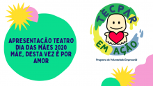 Apresentação Teatro Dia das Mães - Mãe, Desta vez é Por Amor